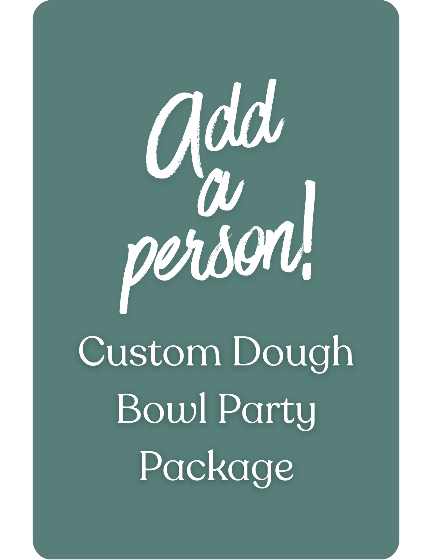 Custom Dough Bowl Party Package - Additional Person