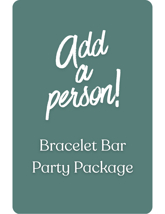 Bracelet Bar Party Package - Additional Person