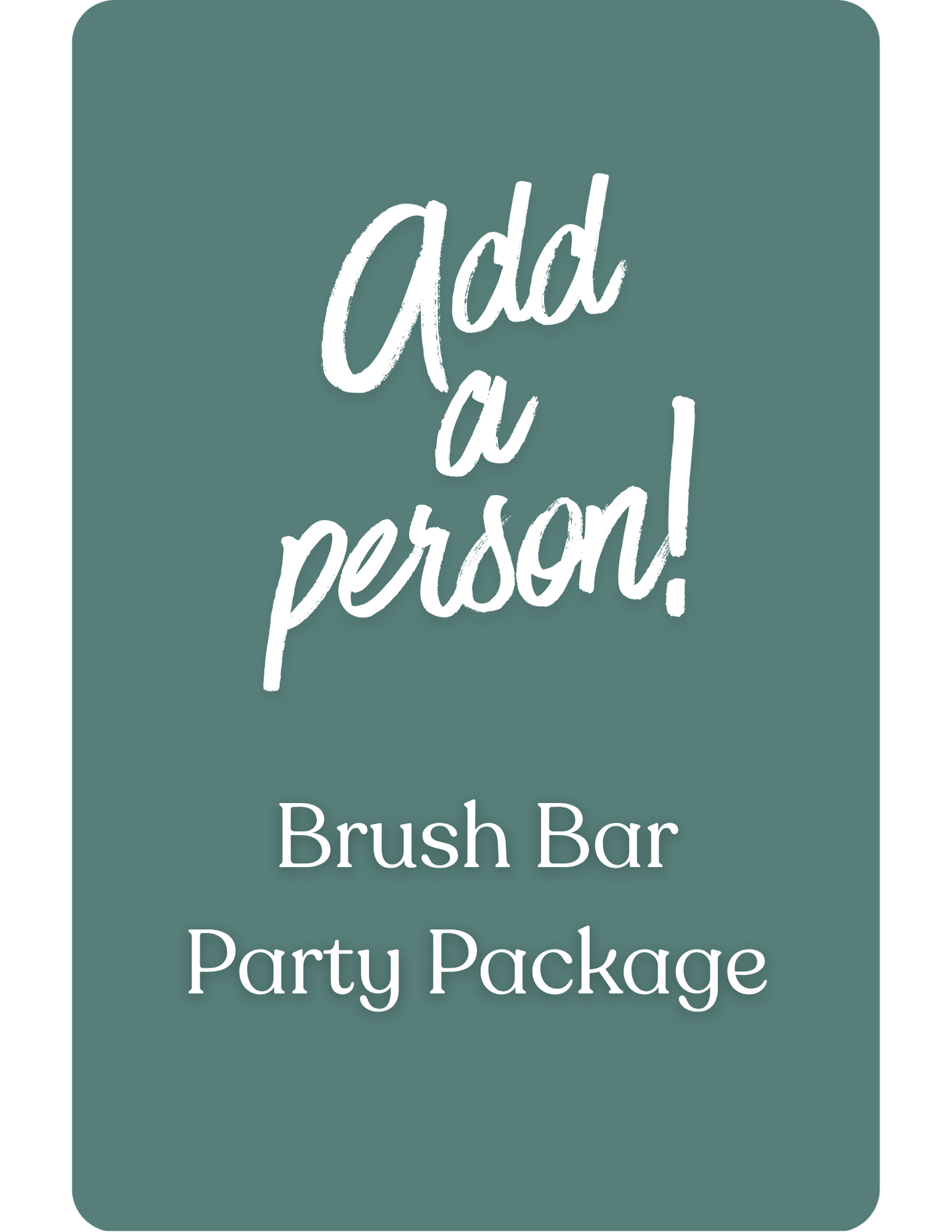 Brush Bar Party Package - Additional Person