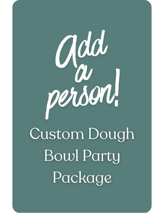 Custom Dough Bowl Party Package - Additional Person