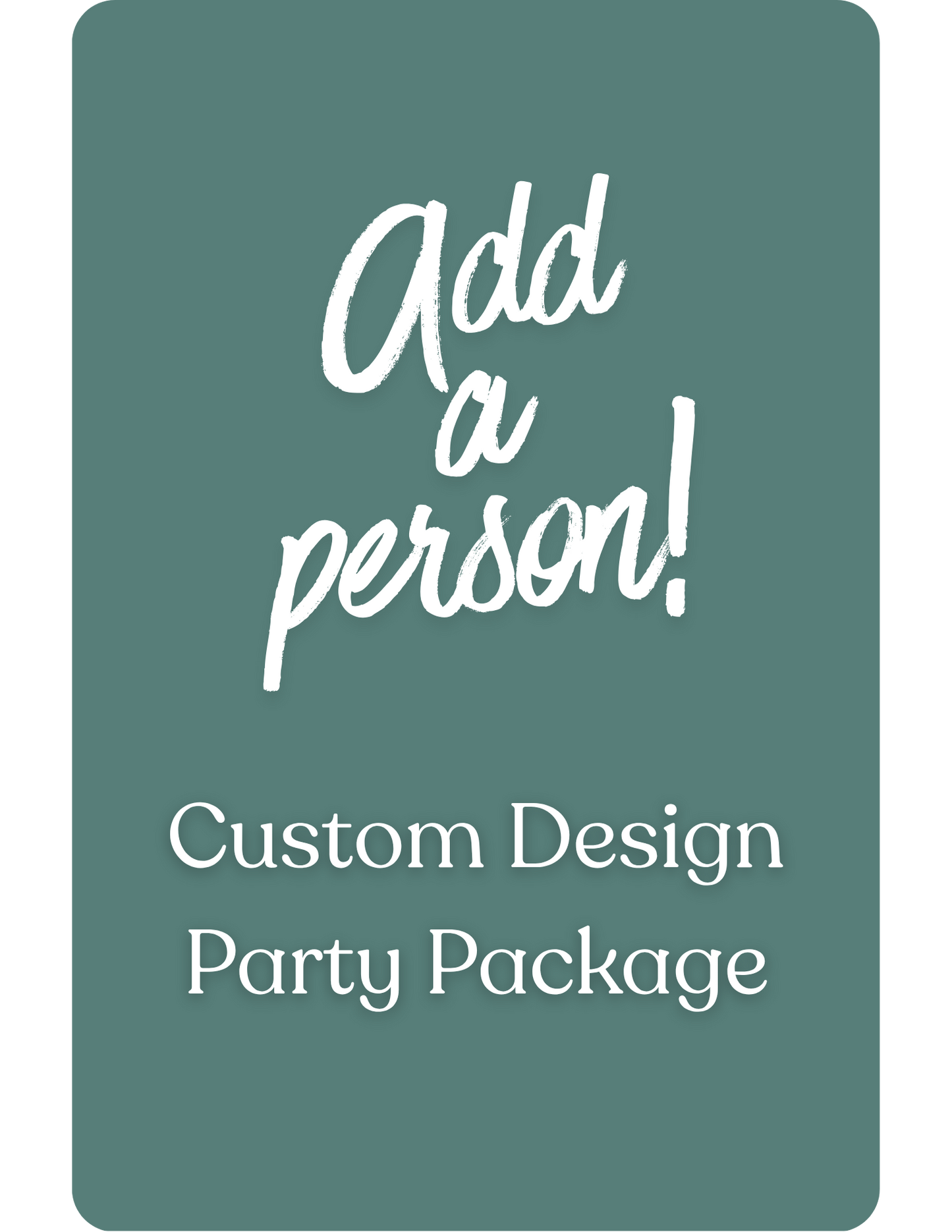 Custom Design Party Package - Additional Person