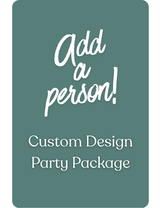 Custom Design Party Package - Additional Person