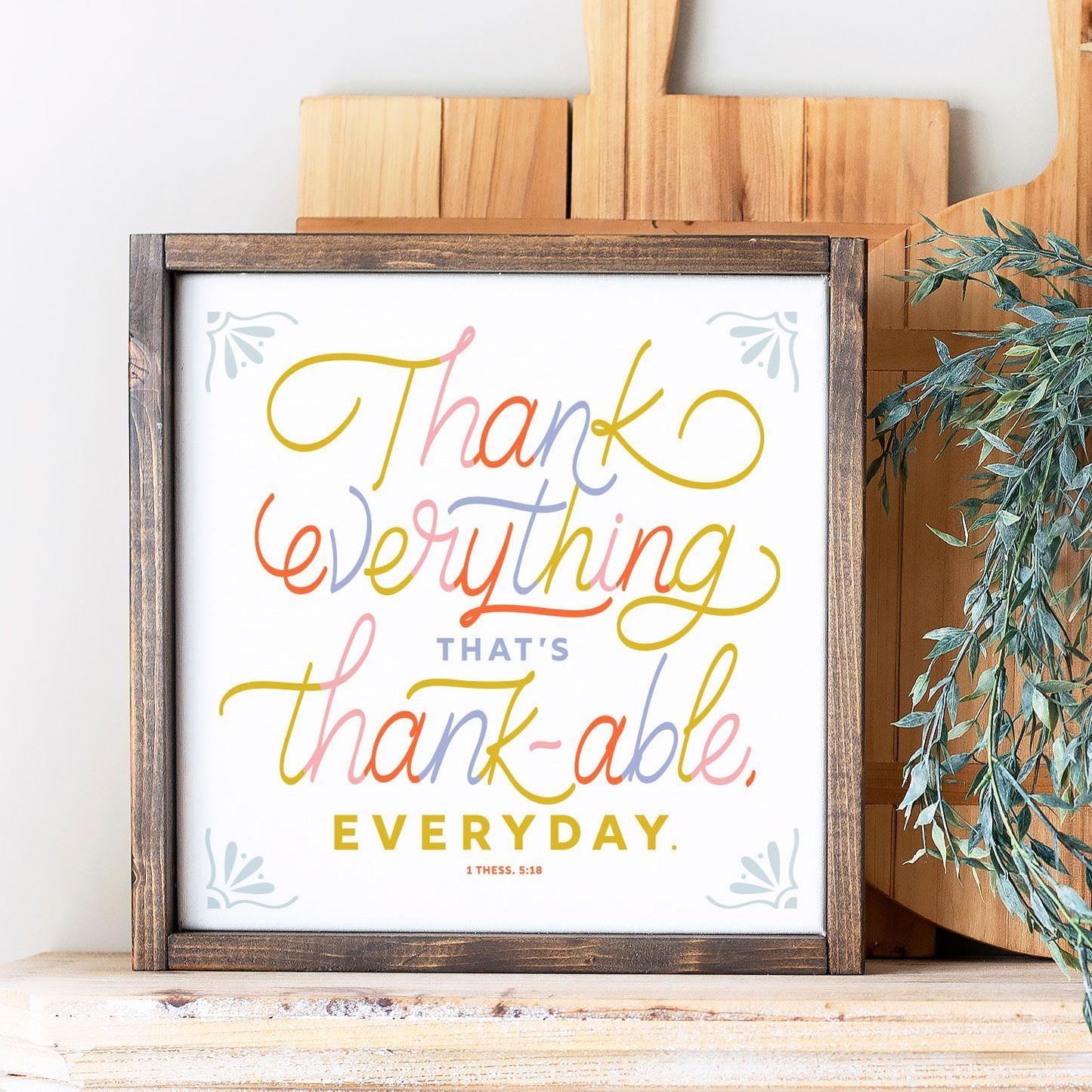 Encouragement Collection- Thank Everything Sign