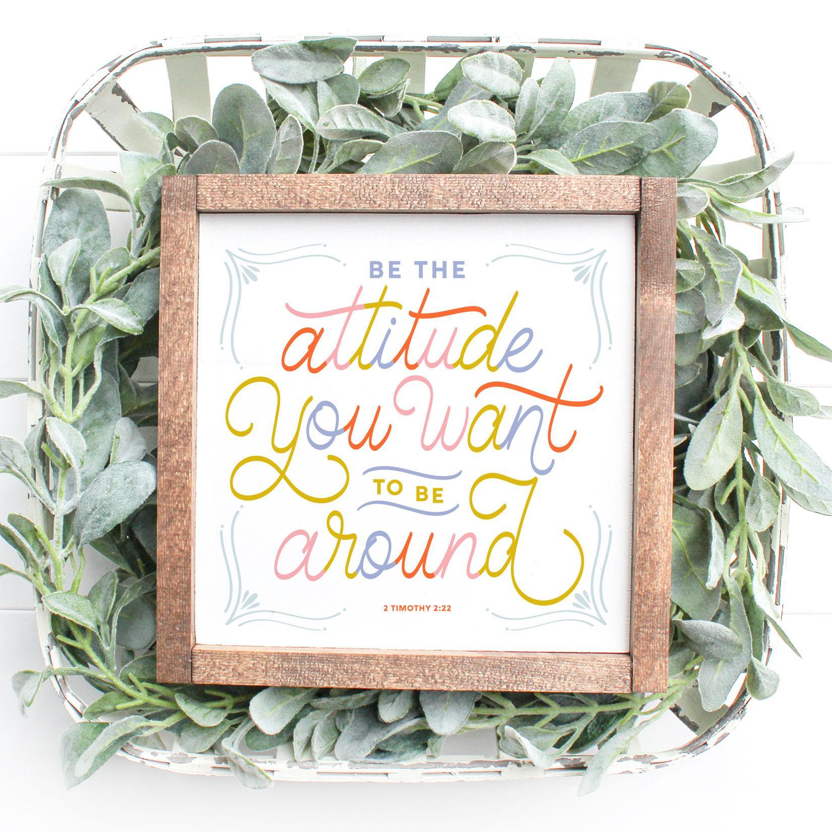 Encouragement Collection- Be the Attitude Sign