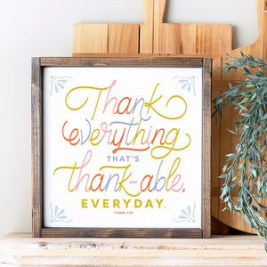 Encouragement Collection- Thank Everything Sign
